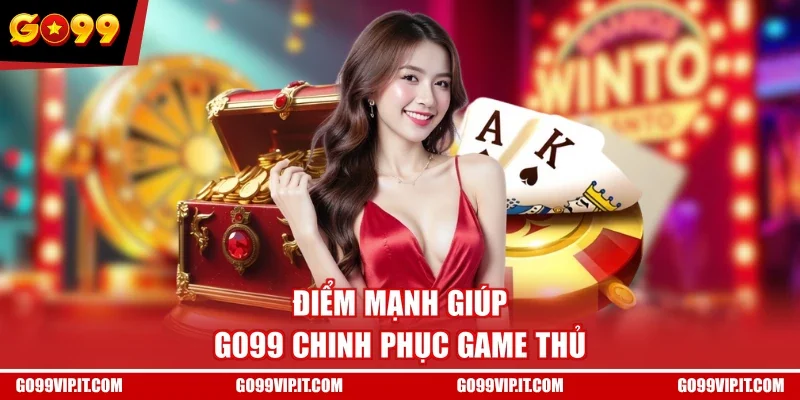 Điểm mạnh giúp GO99 chinh phục game thủ