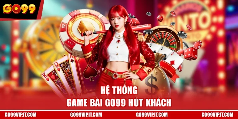 Hệ thống game bài GO99 hút khách