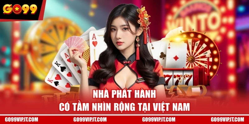 Nhà phát hành có tầm nhìn rộng tại Việt Nam
