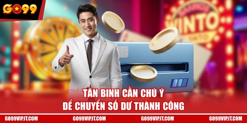 Tân binh cần chú ý để chuyển số dư thành công